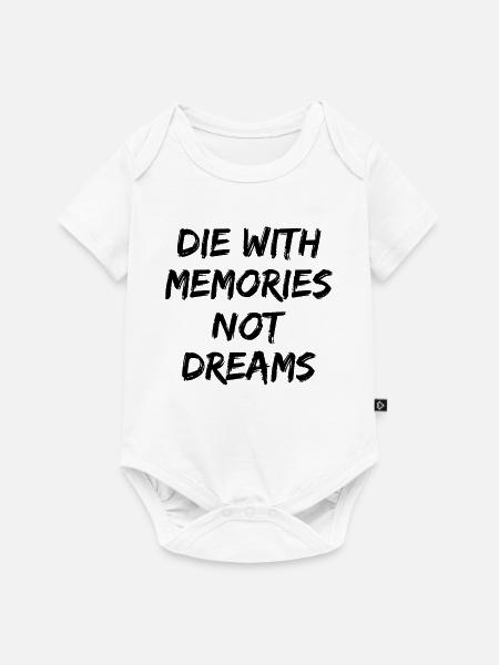Die with Memories not Dreams Geschenk - Baby Premium Kurzarmbody - Weiß