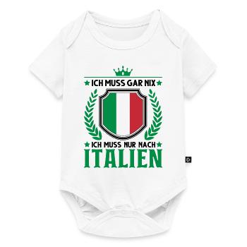 Ich muss gar nix Ich muss nur nach Italien Lignano - Baby Premium Kurzarmbody - Weiß - Vorne