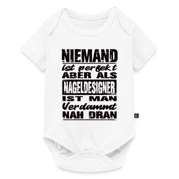 Niemand Ist perfekt aber Nageldesigner man nah dra - Baby Premium Kurzarmbody - Weiß - Vorne