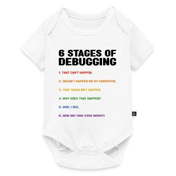 6 Stages Of Debugging Coder Programmer Software De - Baby Premium Kurzarmbody - Weiß - Vorne