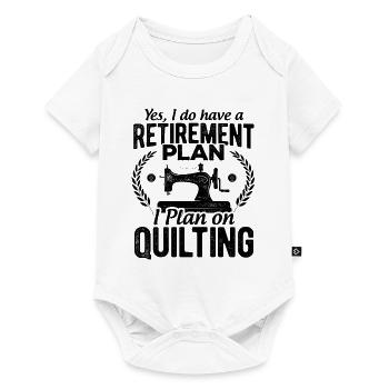 Yes I Do Have A Retirement Plan I Plan On Quilting - Baby Premium Kurzarmbody - Weiß - Vorne