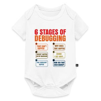 6 Stages Of Debugging Coder Programmer Software De - Baby Premium Kurzarmbody - Weiß - Vorne