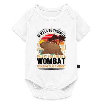 Soyez toujours vous-même à moins que vous ne puissiez être un Wombat - Body à manches courtes Premium Bébé - blanc - Devant