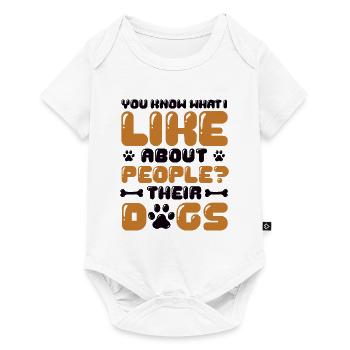 Wissen Sie, was ich an Menschen mag, deren Hunde. - Baby Premium Kurzarmbody - Weiß - Vorne