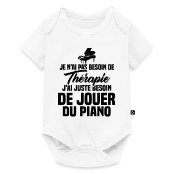 J'ai Juste Besoin De Jouer Du Piano Humour Cadeau - Body à manches courtes Premium Bébé - blanc - Devant