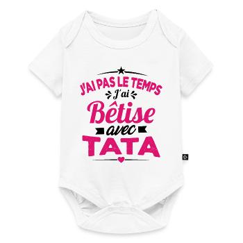 Pas le temps j'ai bêtise avec tata - Body à manches courtes Premium Bébé - blanc - Devant