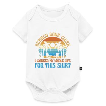 Retired Bank Clerk I Worked My Whole Life For This - Baby Premium Kurzarmbody - Weiß - Vorne