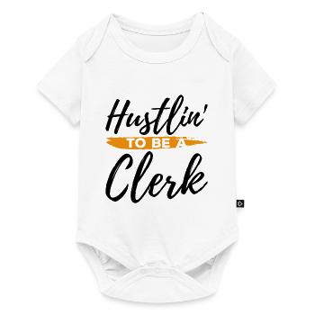 Hustlin To Be A Clerk Bank Clerk Banker Finance Ca - Baby Premium Kurzarmbody - Weiß - Vorne