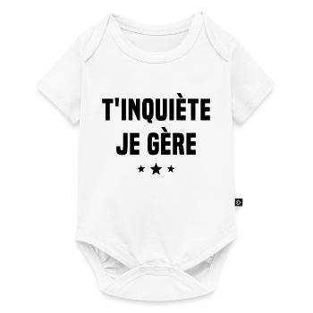 T'inquiète Je Gère Cadeau Humour - Body à manches courtes Premium Bébé - blanc - Devant