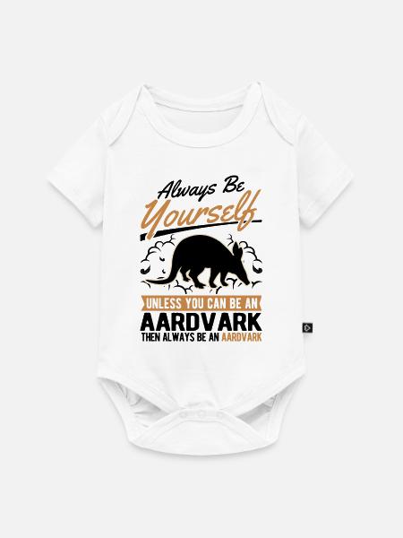 Always be yourself Aardvark Erdferkel - Baby Premium Kurzarmbody - Weiß