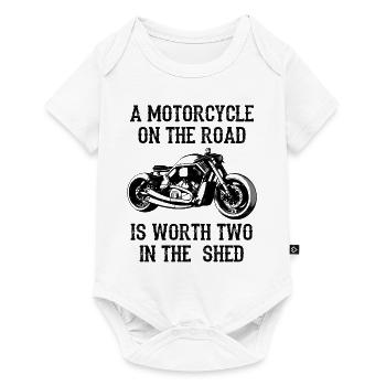 A Motorcycle On The Road Is Worth Two In The Shed - Baby Premium Kurzarmbody - Weiß - Vorne