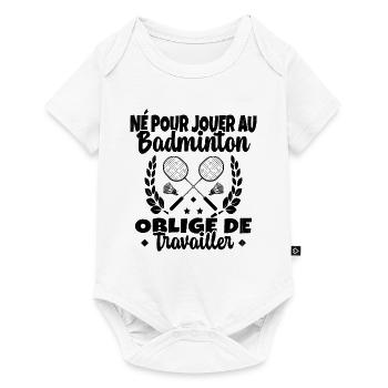 Né pour jouer au Badminton - Body à manches courtes Premium Bébé - blanc - Devant
