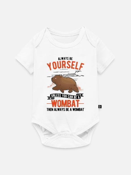 Always be yourself Wombat - Baby Premium Kurzarmbody - Weiß