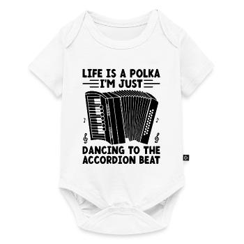 Life Is A Polka I'm Just Dancing To The Accordion - Baby Premium short-sleeve bodysuit - white - Front