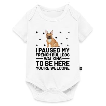 I Paused My French Bulldog Walking To Be Here You' - Baby Premium short-sleeve bodysuit - white - Front