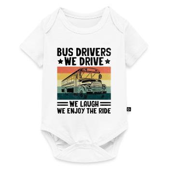 Bus Drivers We Drive We Laugh We Enjoy The Ride - Baby Premium short-sleeve bodysuit - white - Front