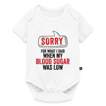 SORRY FOR WHAT I SAID DIABETES LOW BLOOD SUGAR - Baby Premium short-sleeve bodysuit - white - Front