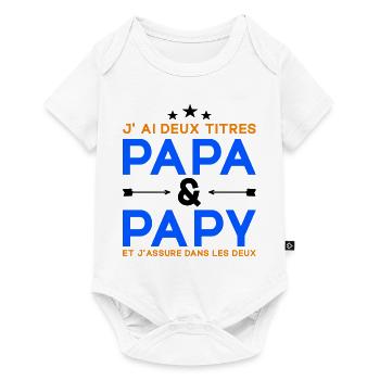 J'ai Deux Titres Papa et Papy Cadeau Fête des Père - Body à manches courtes Premium Bébé - blanc - Devant