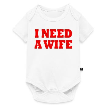 I need a wife - Body à manches courtes Premium Bébé - blanc - Devant