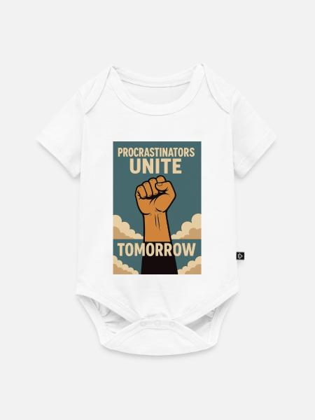 Prokrastinierer,Procrastinators Unite, Tomorrow  - Baby Premium Kurzarmbody - Weiß