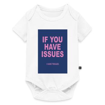 If You Have Issues – Typography Humor Poster - Baby Premium short-sleeve bodysuit - white - Front