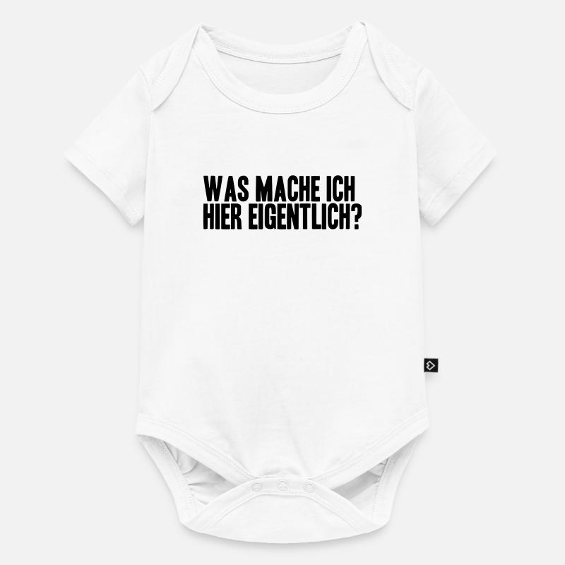 WAS MACHE ICH HIER EIGENTLICH? - Baby Premium Kurzarmbody - Weiß