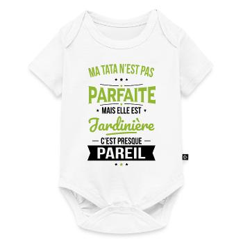 Ma tata n'est pas parfaite - Jardinière - Body à manches courtes Premium Bébé - blanc - Devant