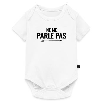 Ne Me Parle Pas - Humour - Body à manches courtes Premium Bébé - blanc - Devant