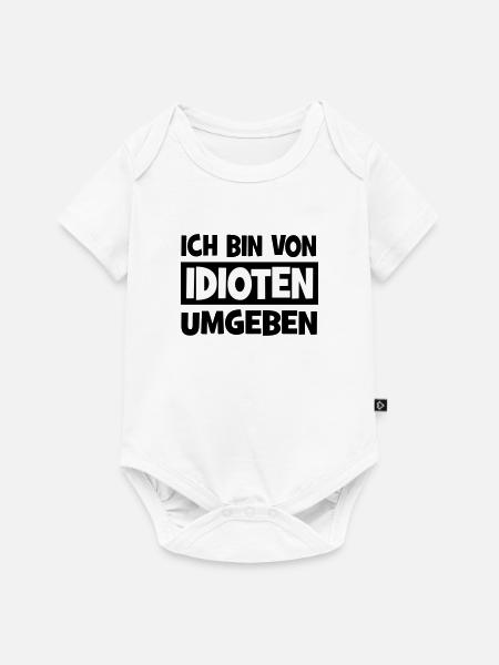 Ich bin von Idioten umgeben - Baby Premium Kurzarmbody - Weiß