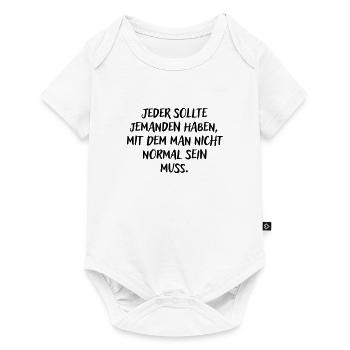 Jemanden haben mit dem man nicht normal sein muss - Baby Premium Kurzarmbody - Weiß - Vorne