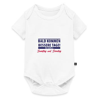 Bald kommen bessere Tage - Samstag und Sonntag - Baby Premium Kurzarmbody - Weiß - Vorne