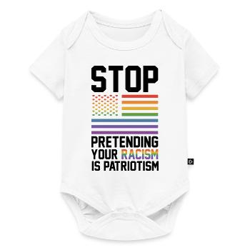 Stop Pretending Your Racism Is Patriotism Gay Prid - Baby Premium Kurzarmbody - Weiß - Vorne