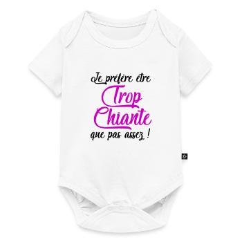 Je préfère être trop chiante que pas assez - Body à manches courtes Premium Bébé - blanc - Devant
