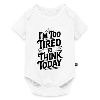 I'm Too Tired To Think Today - Baby Premium short-sleeve bodysuit - white - Front