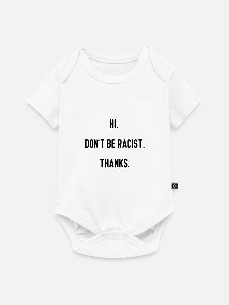 Hi don’t be racist thanks - Baby Premium Kurzarmbody - Weiß