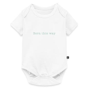 BORN THIS WAY - Sei einfach du selbst und lebe es! - Baby Premium Kurzarmbody - Weiß - Vorne