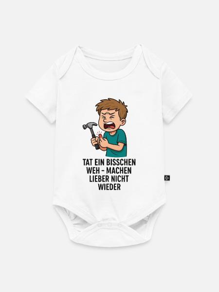 Tat weh - Nicht wieder - Baby Premium Kurzarmbody - Weiß