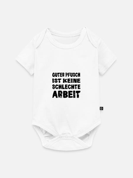 GUTER PFUSCH IST KEINE SCHLECHTE ARBEIT - Baby Premium Kurzarmbody - Weiß