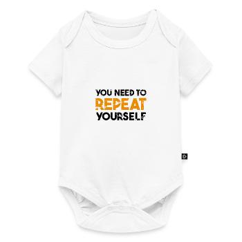 You need to repeat yourself - Baby Premium short-sleeve bodysuit - white - Front