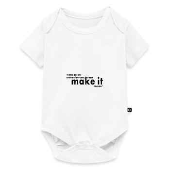 Some people dream of sucess, others make it happen - Baby Premium Kurzarmbody - Weiß - Vorne
