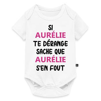 Si aurélie te dérange sache que aurélie - Body à manches courtes Premium Bébé - blanc - Devant