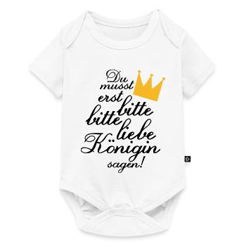 Du musst erst "Bitte, bitte liebe Königin sagen!" - Baby Premium Kurzarmbody - Weiß - Vorne