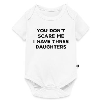 You Don't Scare Me I Have 3 Three Daughters - Baby Premium short-sleeve bodysuit - white - Front