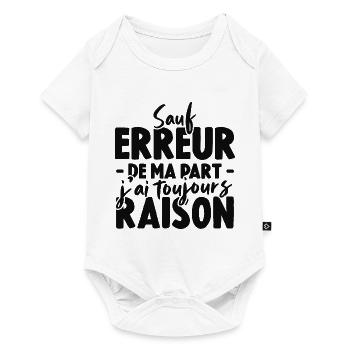 Sauf Erreur De Ma Part J'ai Toujours Raison - Body à manches courtes Premium Bébé - blanc - Devant