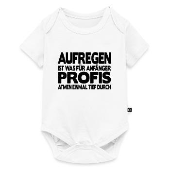 Aufregen ist für Anfänger Profis atmen durch Büro - Baby Premium Kurzarmbody - Weiß - Vorne