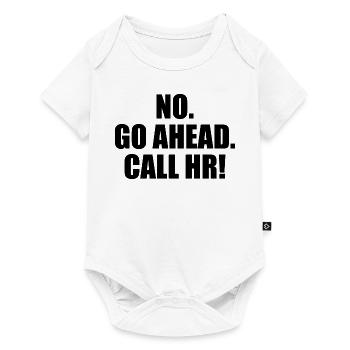 Funny Sarcastic - Go Ahead Call HR - Funny HR - Baby Premium short-sleeve bodysuit - white - Front