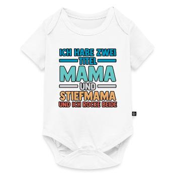 Ich Habe Zwei Titel Mama Und Stiefmama - Baby Premium Kurzarmbody - Weiß - Vorne