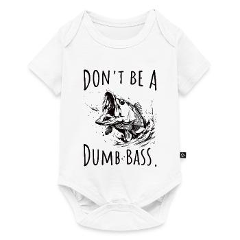 Don't Be A Dumb Bass Angler - Baby Premium Kurzarmbody - Weiß - Vorne
