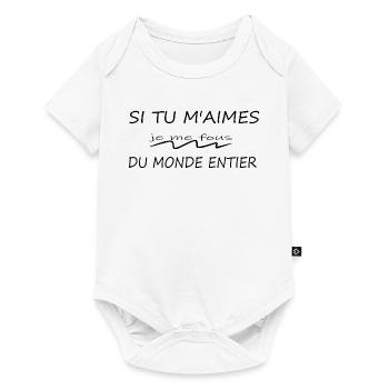 Si Tu M'aimes Je Me Fous Du Monde Entier - Body à manches courtes Premium Bébé - blanc - Devant