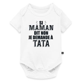 Si Maman Dit Non Je Demande à Tata Cadeau Enfant - Body à manches courtes Premium Bébé - blanc - Devant